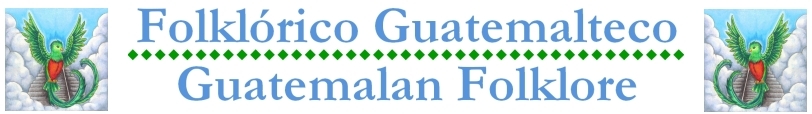 Folkl�rico Guatemalteco - Guatemalan Folklore